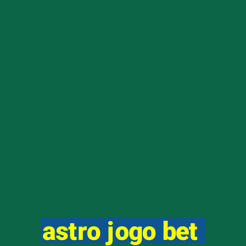 astro jogo bet